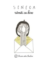 Rămâi cu bine: Scrisori către Lucilius