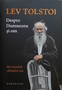 Despre Dumnezeu și om. Din jurnalul ultimilor ani