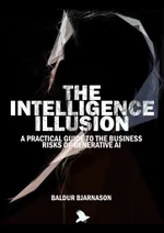 The Intelligence Illusion: a practical guide to the business risks of Generative AI